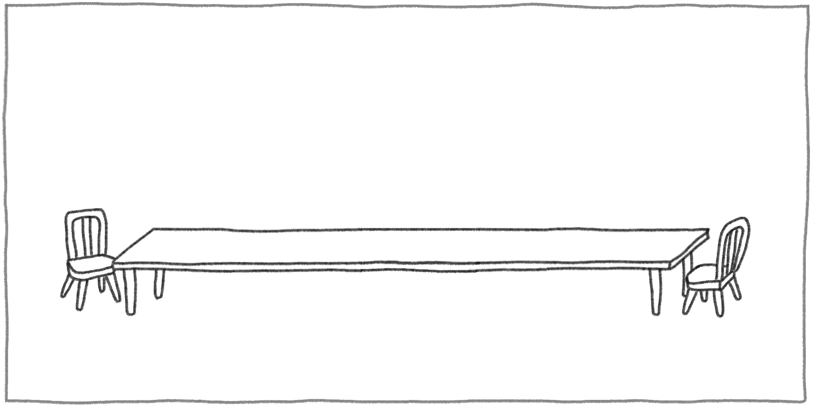 Two chairs separated by an extremely wide table