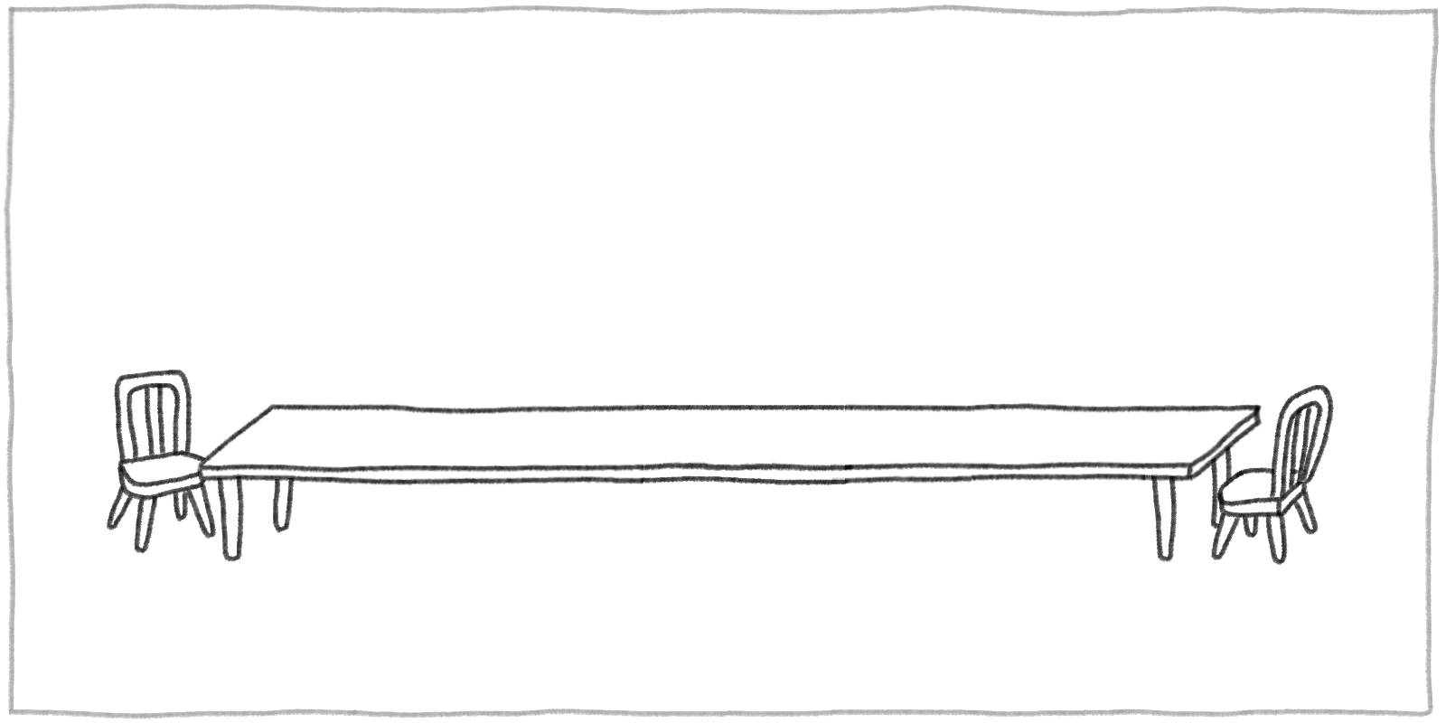 Two chairs separated by an extremely wide table